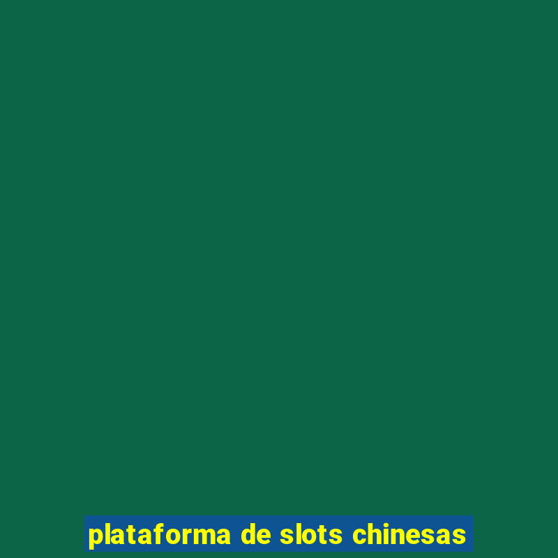 plataforma de slots chinesas